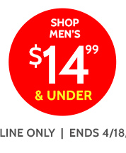 shop men's $14.99 & under *prices as marked | online only | ends 4/18/24
