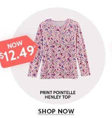 now $12.49 Print Long Sleeve Pointelle Henley Top shop now