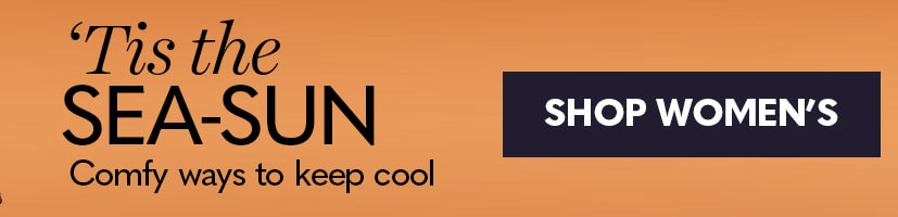 Tis the Sea-Sun - comfy ways to keep cool. Shop Women's