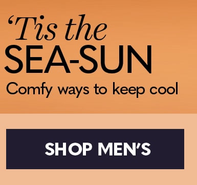 Tis the Sea-Sun - comfy ways to keep cool. Shop Men's